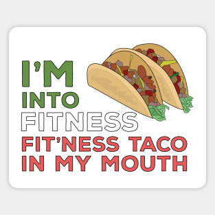 I'm Into Fitness Fit'Ness Taco In My Mouth Magnet